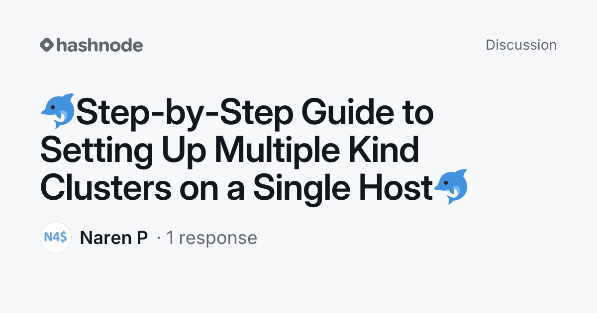 Discussion on "🐬Step-by-Step Guide to Setting Up Multiple Kind Clusters ...