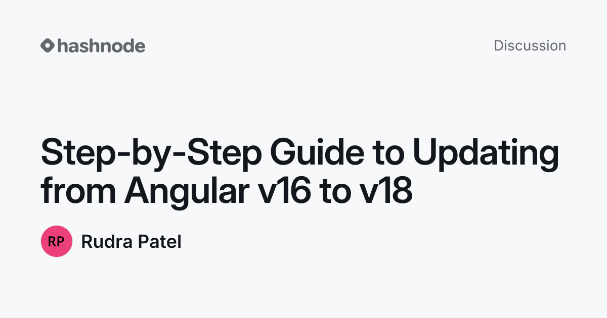 Discussion on "Step-by-Step Guide to Updating from Angular v16 to v18 ...
