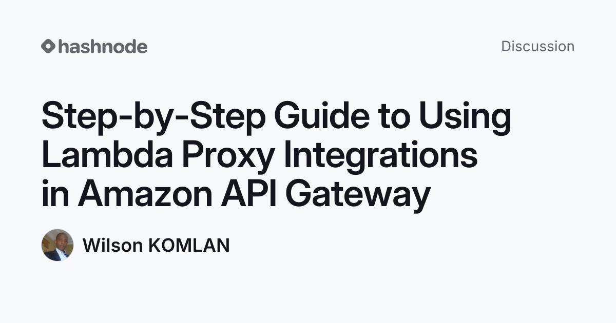 Discussion on "Step-by-Step Guide to Using Lambda Proxy Integrations in ...