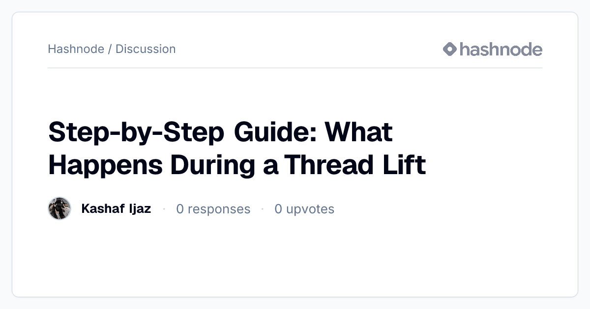 Discussion on "Step-by-Step Guide: What Happens During a Thread Lift ...
