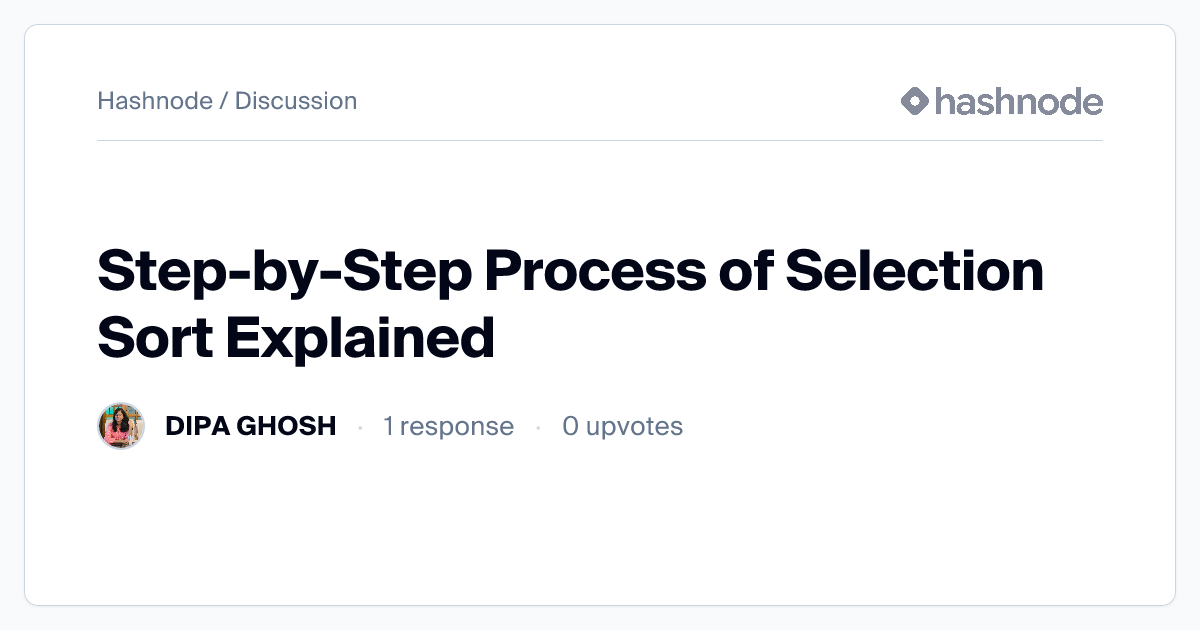 Discussion on "Step-by-Step Process of Selection Sort Explained" | Hashnode
