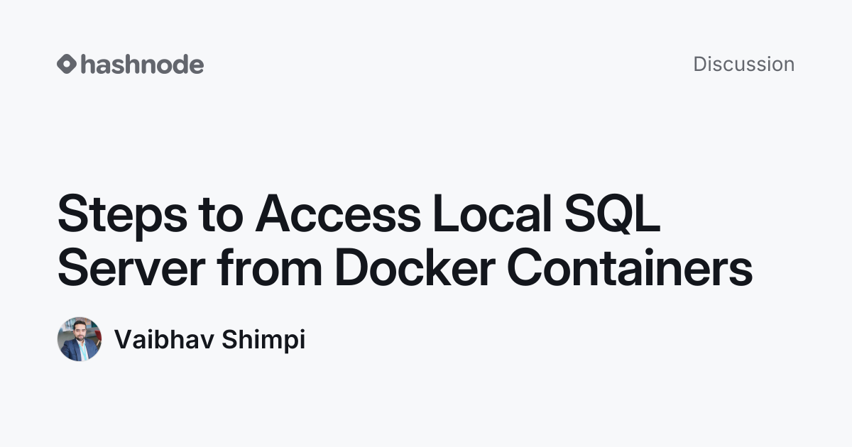 Discussion on "Steps to Access Local SQL Server from Docker Containers ...