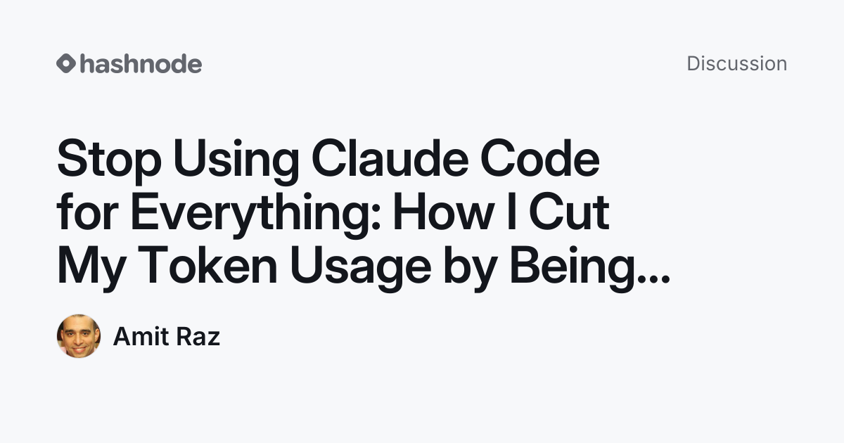 Discussion on "Stop Using Claude Code for Everything: How I Cut My ...