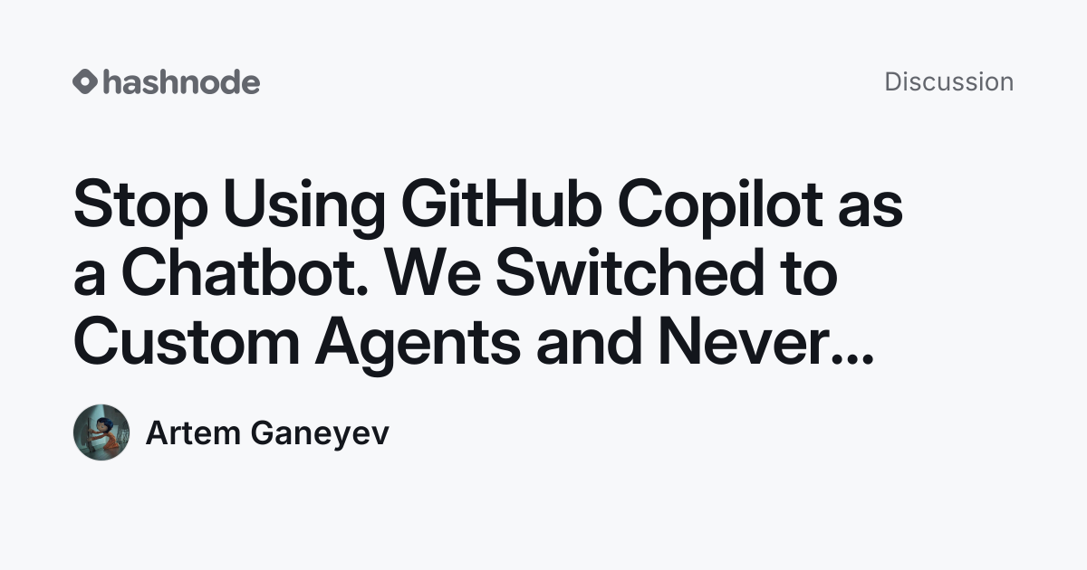 Discussion on "Stop Using GitHub Copilot as a Chatbot. We Switched to ...