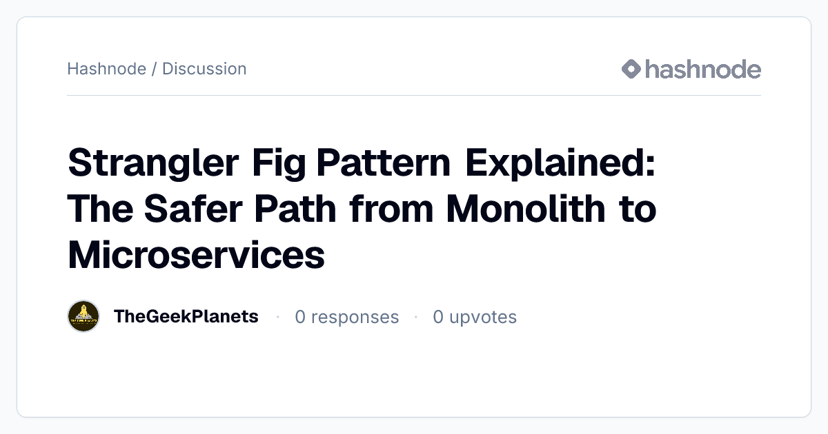 Discussion on "Strangler Fig Pattern Explained: The Safer Path from ...