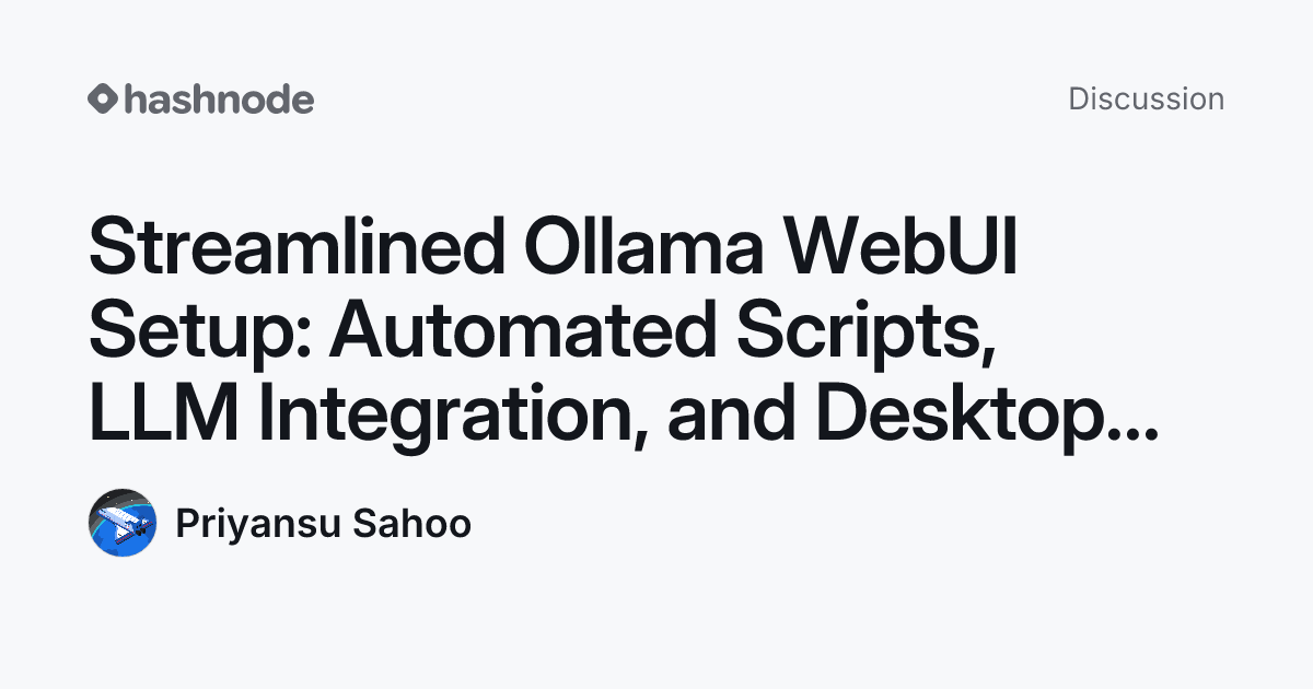 Discussion on "Streamlined Ollama WebUI Setup: Automated Scripts, LLM ...