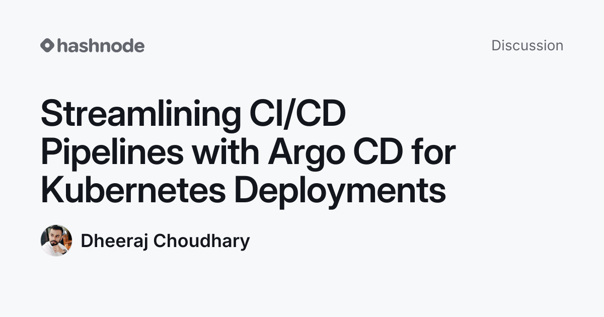 Discussion on "Streamlining CI/CD Pipelines with Argo CD for Kubernetes ...