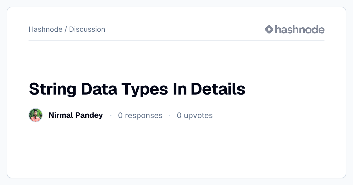 Discussion on "String Data Types In Details" | Hashnode