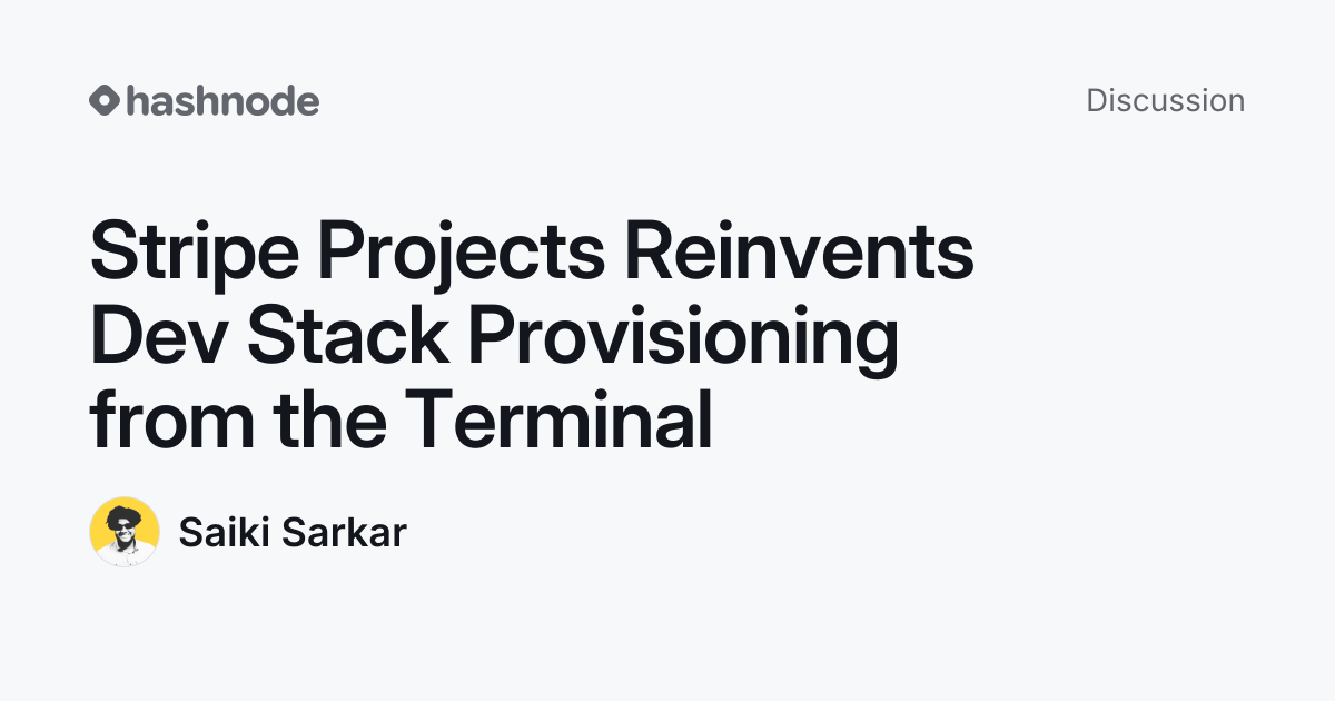 Discussion on "Stripe Projects Reinvents Dev Stack Provisioning from ...