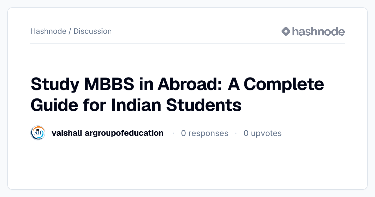 Discussion on "Study MBBS in Abroad: A Complete Guide for Indian ...