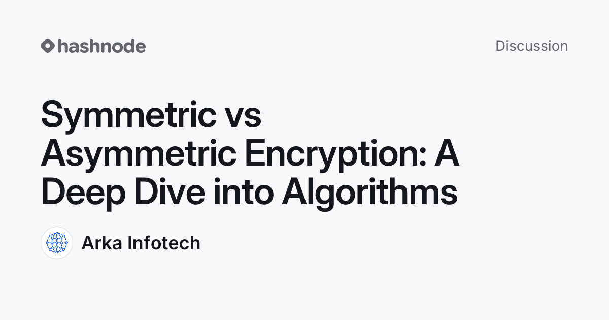 Discussion on "Symmetric vs Asymmetric Encryption: A Deep Dive into ...
