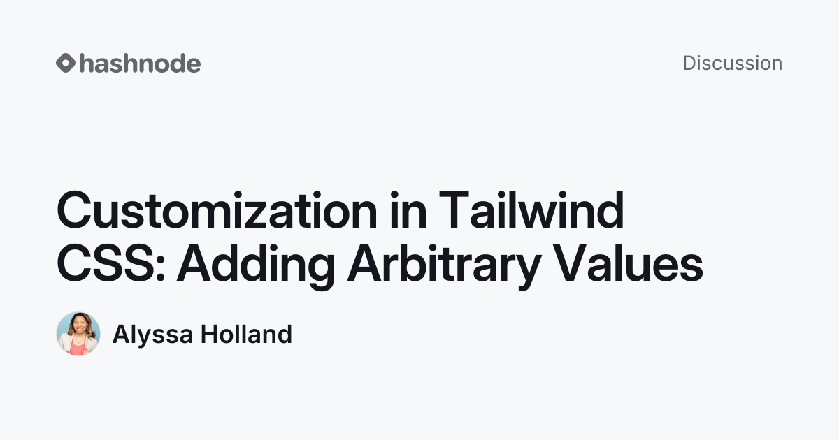 Discussion on "Customization in Tailwind CSS: Adding Arbitrary Values ...