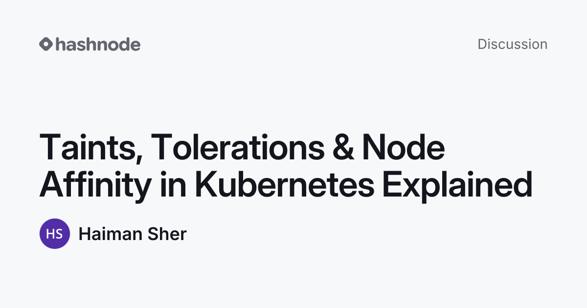 Discussion on "Taints, Tolerations & Node Affinity in Kubernetes ...