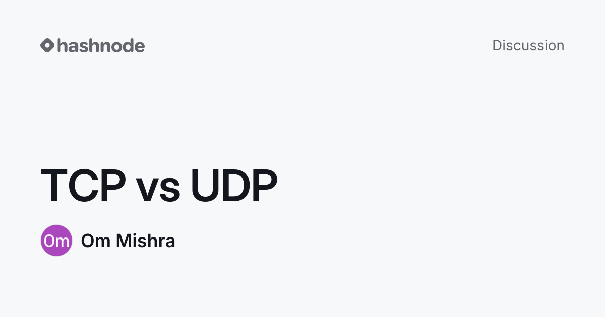 Discussion on "TCP vs UDP" | Hashnode