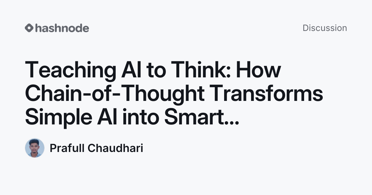 Discussion on "Teaching AI to Think: How Chain-of-Thought Transforms ...