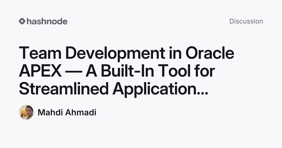 Discussion on "Team Development in Oracle APEX — A Built-In Tool for ...