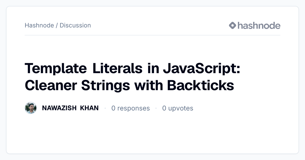 Discussion on "Template Literals in JavaScript: Cleaner Strings with ...