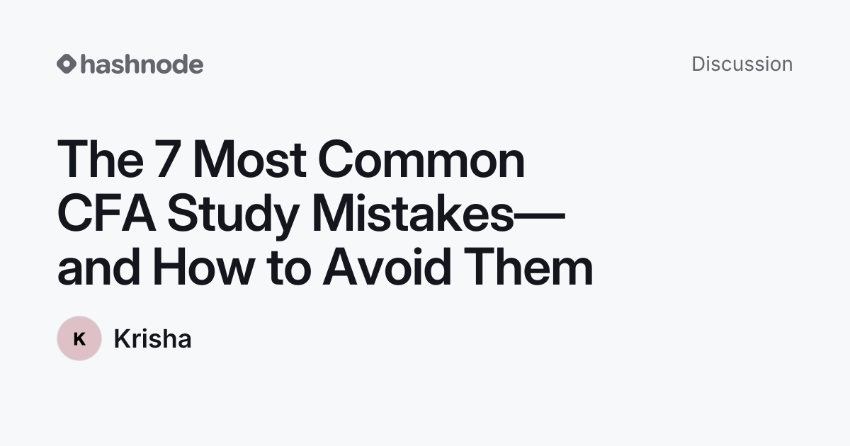 Discussion on "The 7 Most Common CFA Study Mistakes—and How to Avoid ...