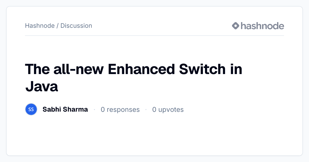 Discussion on "The all-new Enhanced Switch in Java" | Hashnode
