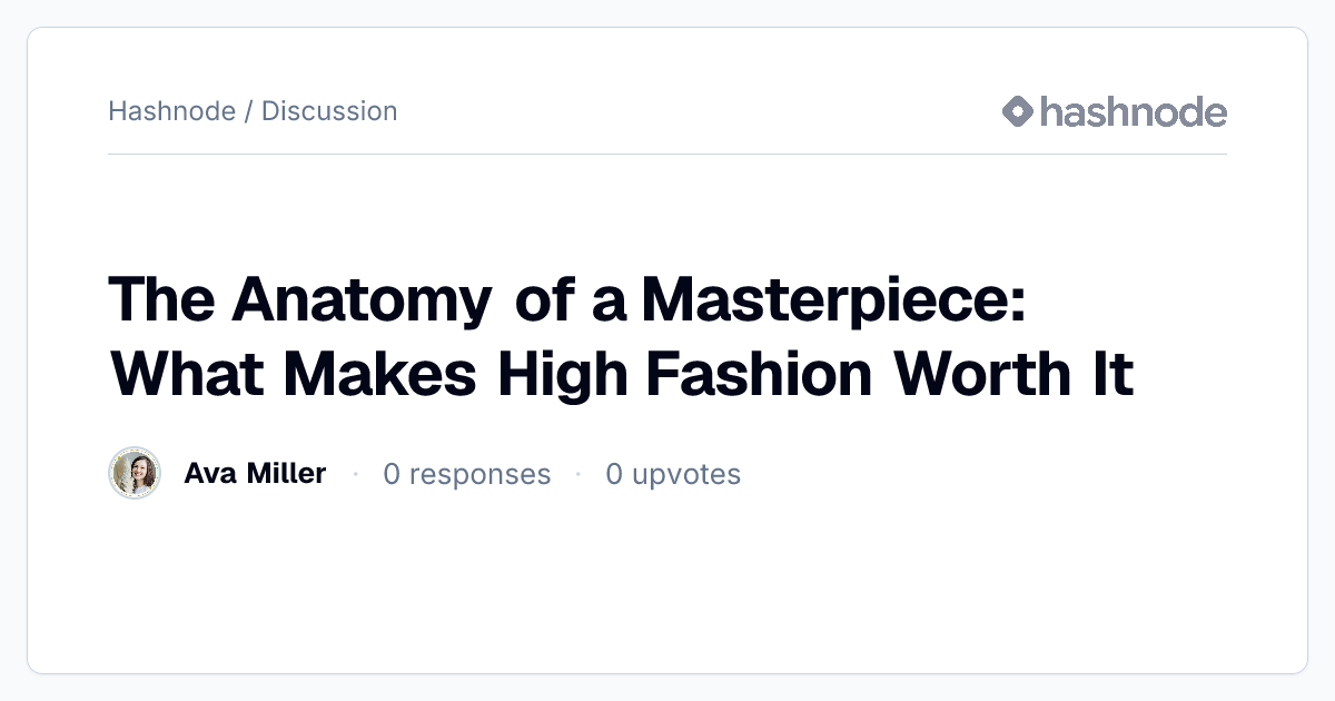 Discussion on "The Anatomy of a Masterpiece: What Makes High Fashion ...