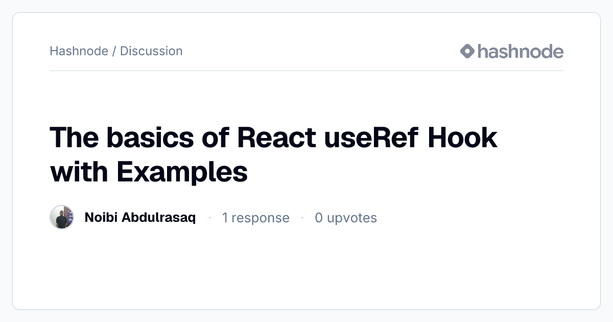 Discussion on "The basics of React useRef Hook with Examples" | Hashnode