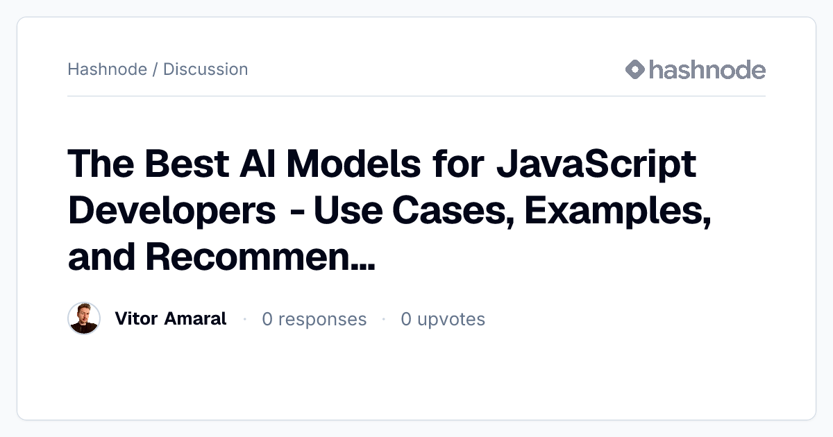 Discussion on "The Best AI Models for JavaScript Developers - Use Cases ...