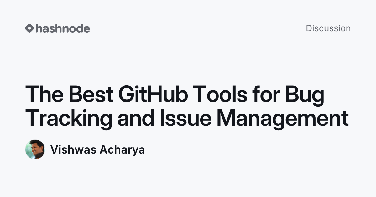 Discussion on "The Best GitHub Tools for Bug Tracking and Issue ...