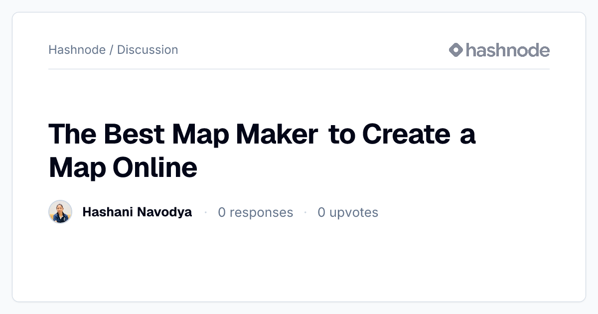 Discussion on "The Best Map Maker to Create a Map Online" | Hashnode