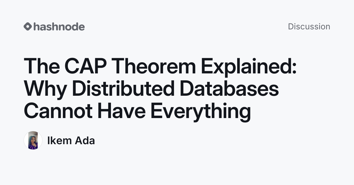 Discussion on "The CAP Theorem Explained: Why Distributed Databases ...