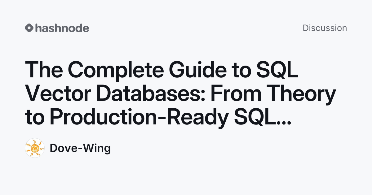 Discussion on "The Complete Guide to SQL Vector Databases: From Theory ...