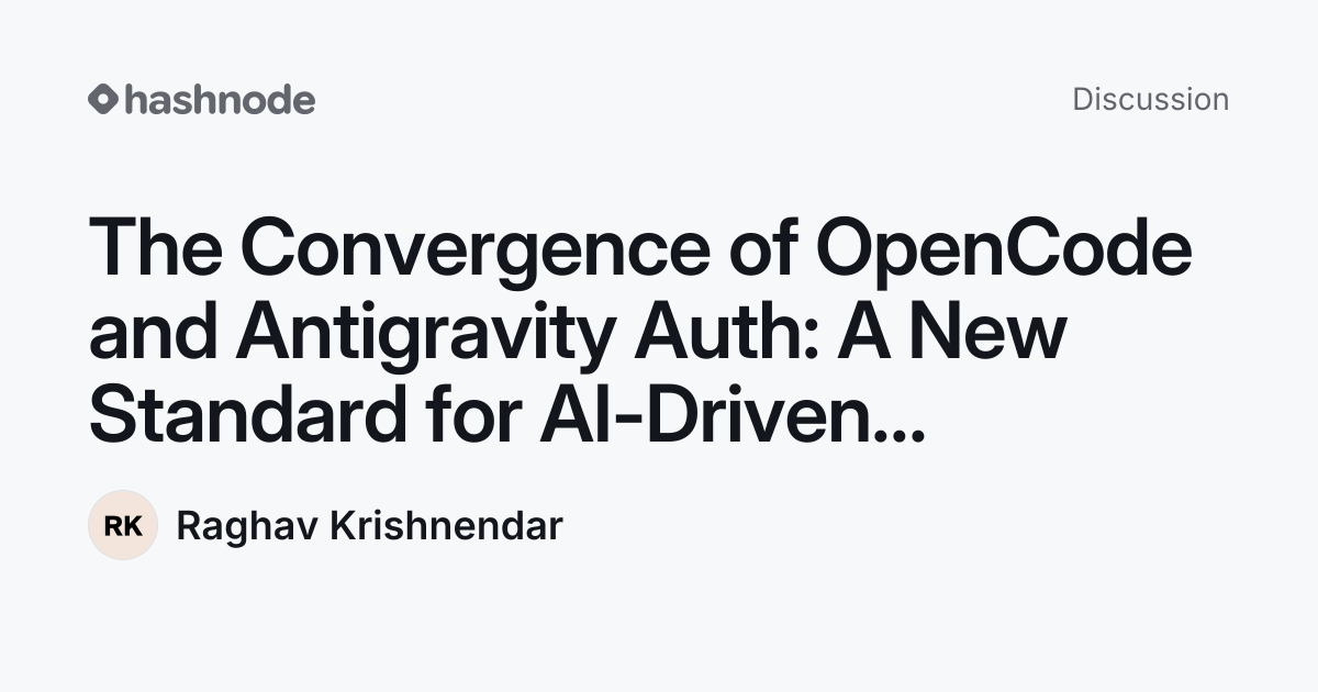 Discussion on "The Convergence of OpenCode and Antigravity Auth: A New ...