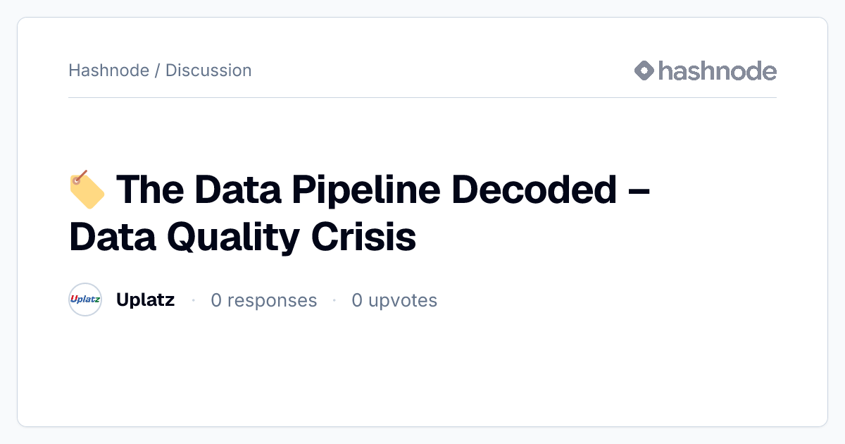 Discussion on "🏷 The Data Pipeline Decoded – Data Quality Crisis ...