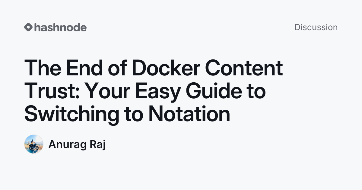 Discussion on "The End of Docker Content Trust: Your Easy Guide to ...