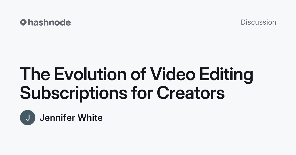 Discussion on "The Evolution of Video Editing Subscriptions for ...