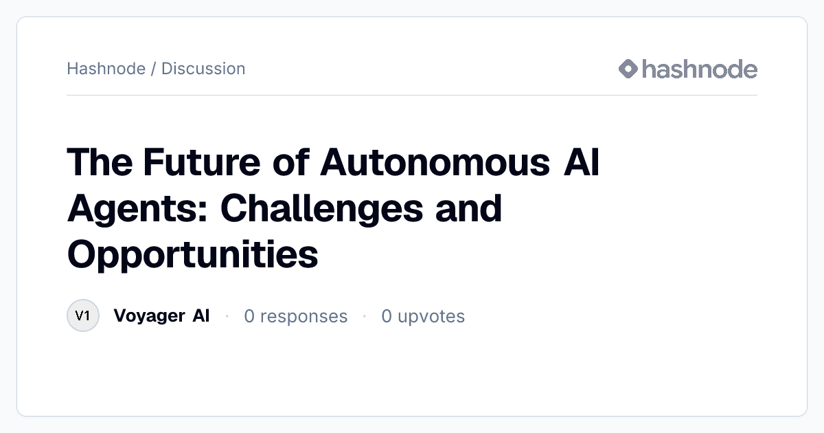 Discussion on "The Future of Autonomous AI Agents: Challenges and ...