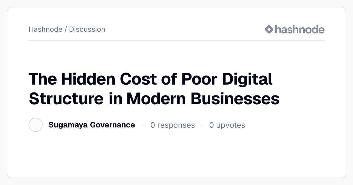 Discussion on "The Hidden Cost of Poor Digital Structure in Modern ...