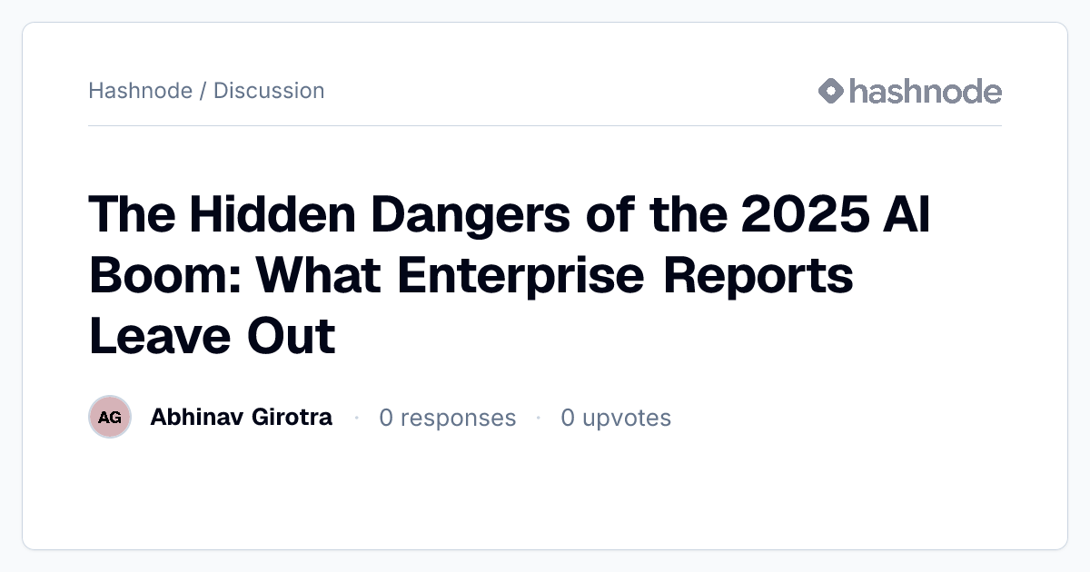 Discussion on "The Hidden Dangers of the 2025 AI Boom: What Enterprise ...
