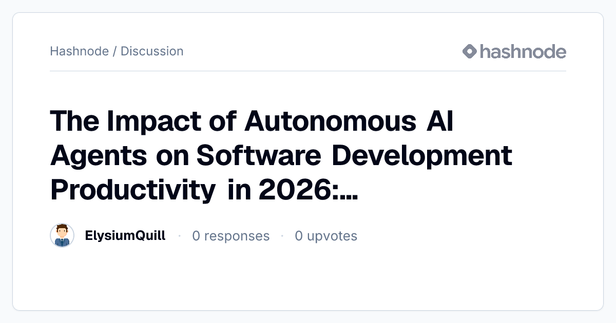 Discussion on "The Impact of Autonomous AI Agents on Software ...