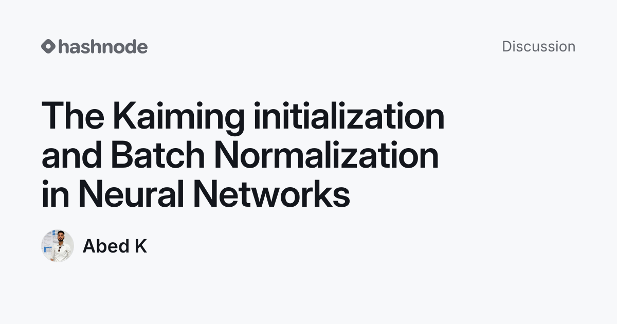 Discussion on "The Kaiming initialization and Batch Normalization in ...