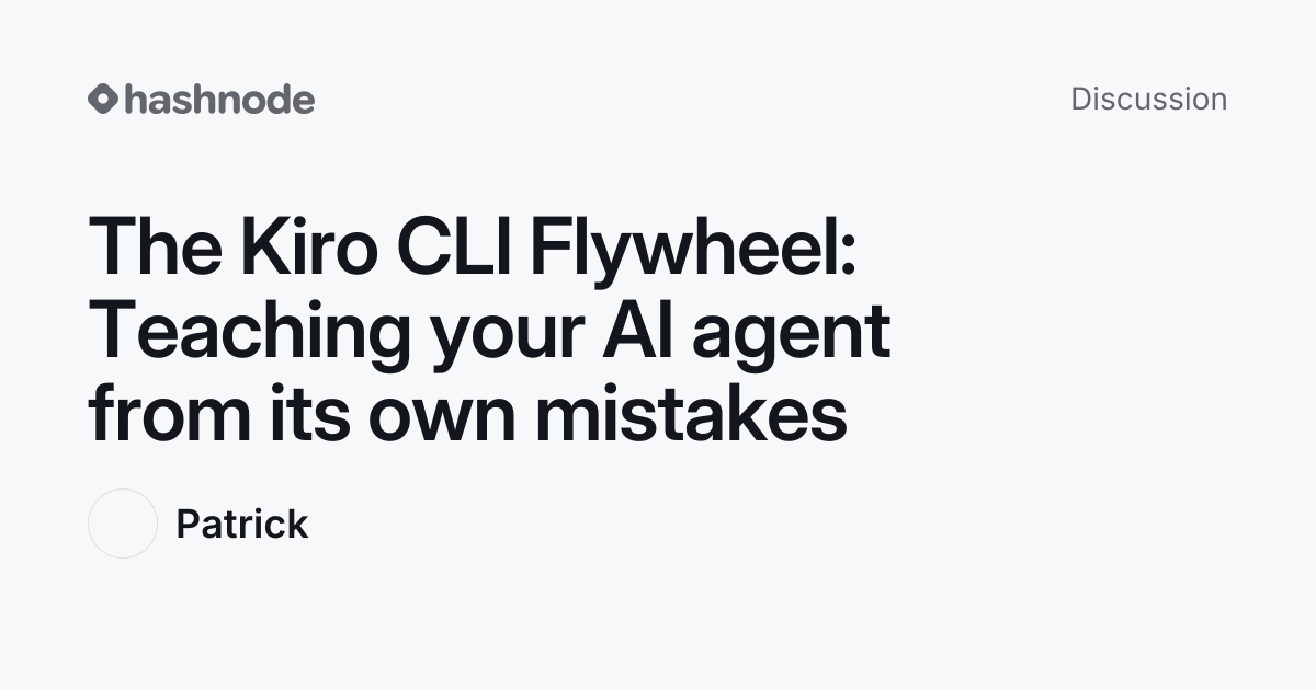 Discussion on "The Kiro CLI Flywheel: Teaching your AI agent from its ...