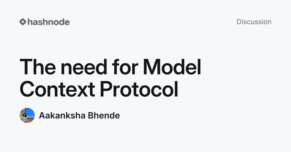 Discussion on "The need for Model Context Protocol" | Hashnode