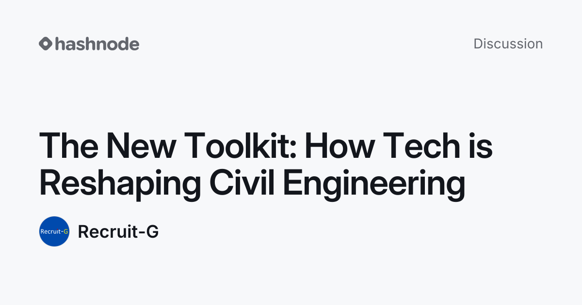 Discussion on "The New Toolkit: How Tech is Reshaping Civil Engineering ...
