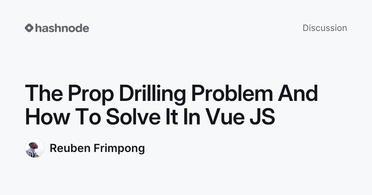 Discussion on "The Prop Drilling Problem And How To Solve It In Vue JS ...