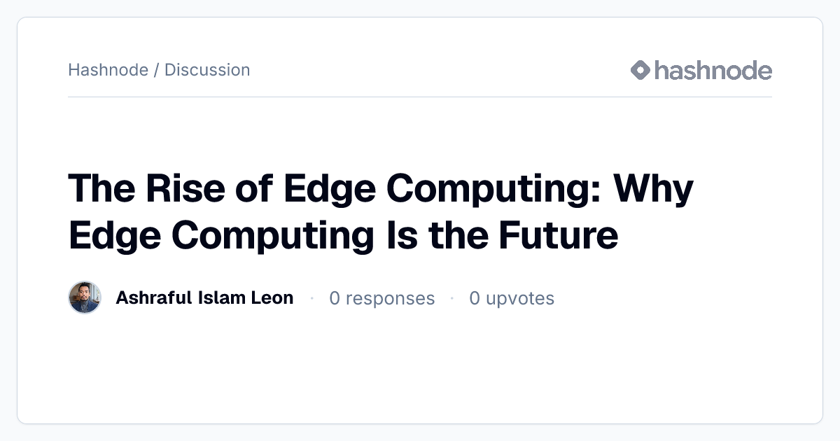 Discussion on "The Rise of Edge Computing: Why Edge Computing Is the ...