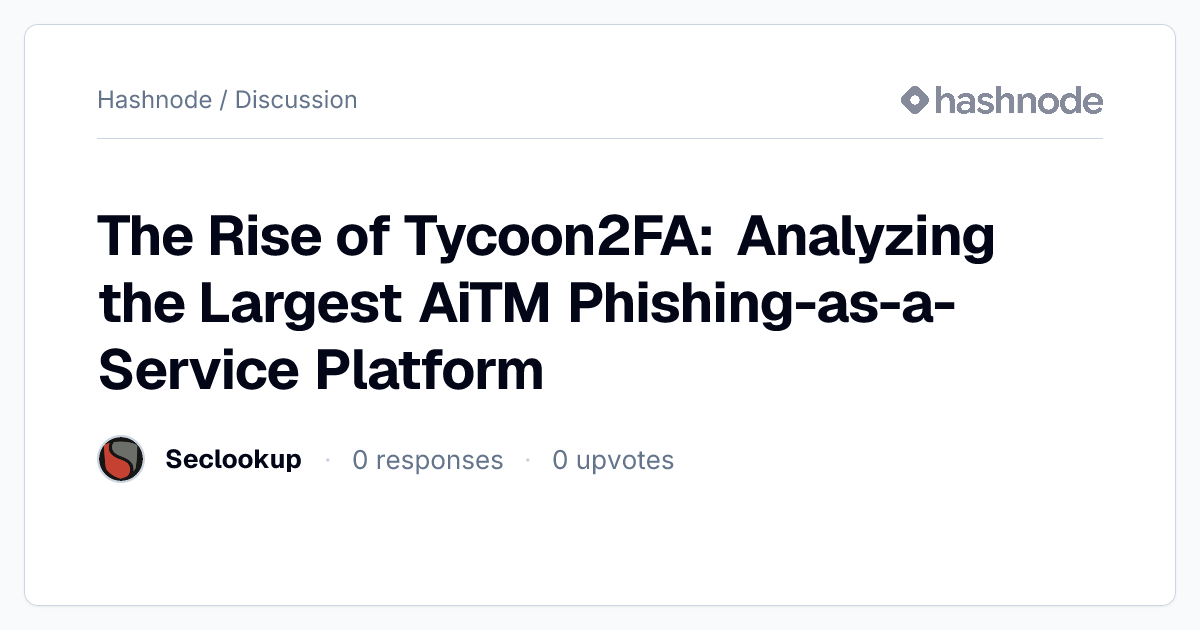 Discussion on "The Rise of Tycoon2FA: Analyzing the Largest AiTM ...
