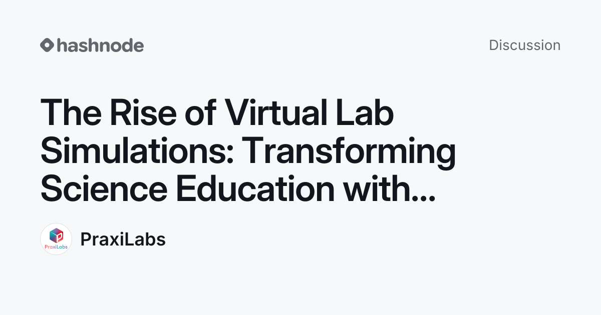 Discussion on "The Rise of Virtual Lab Simulations: Transforming ...