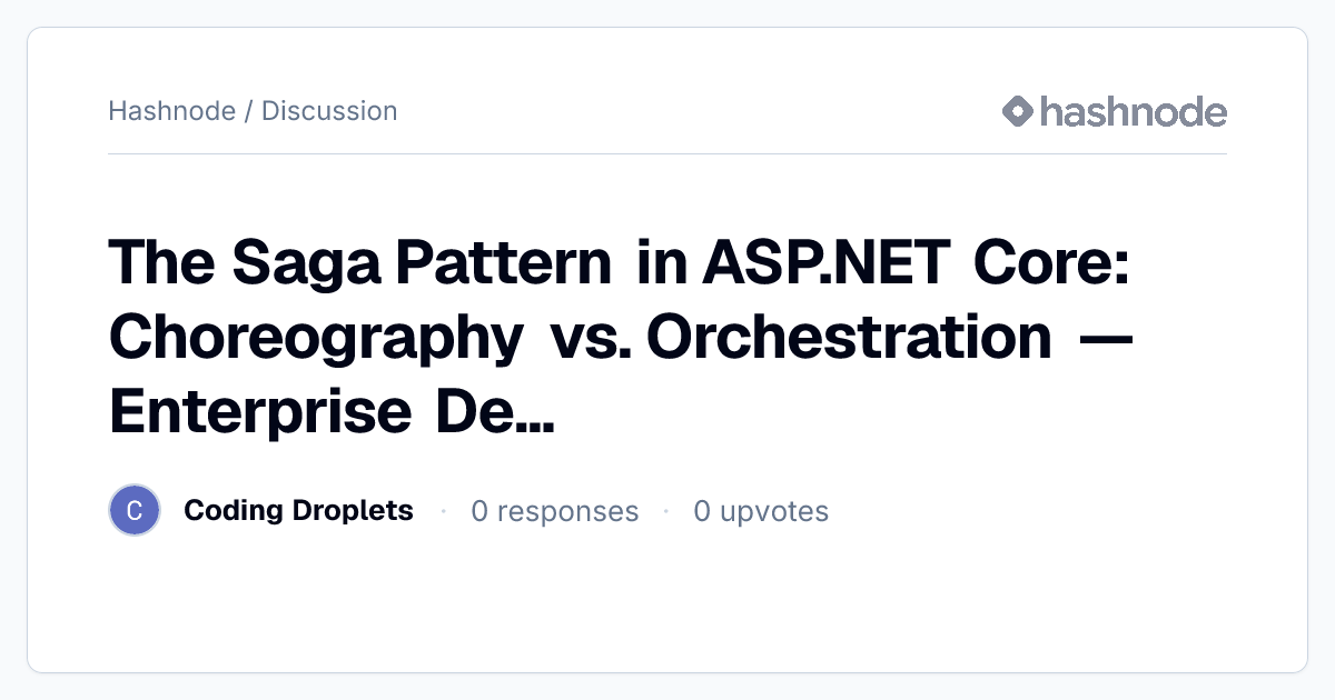 Discussion on "The Saga Pattern in ASP.NET Core: Choreography vs ...