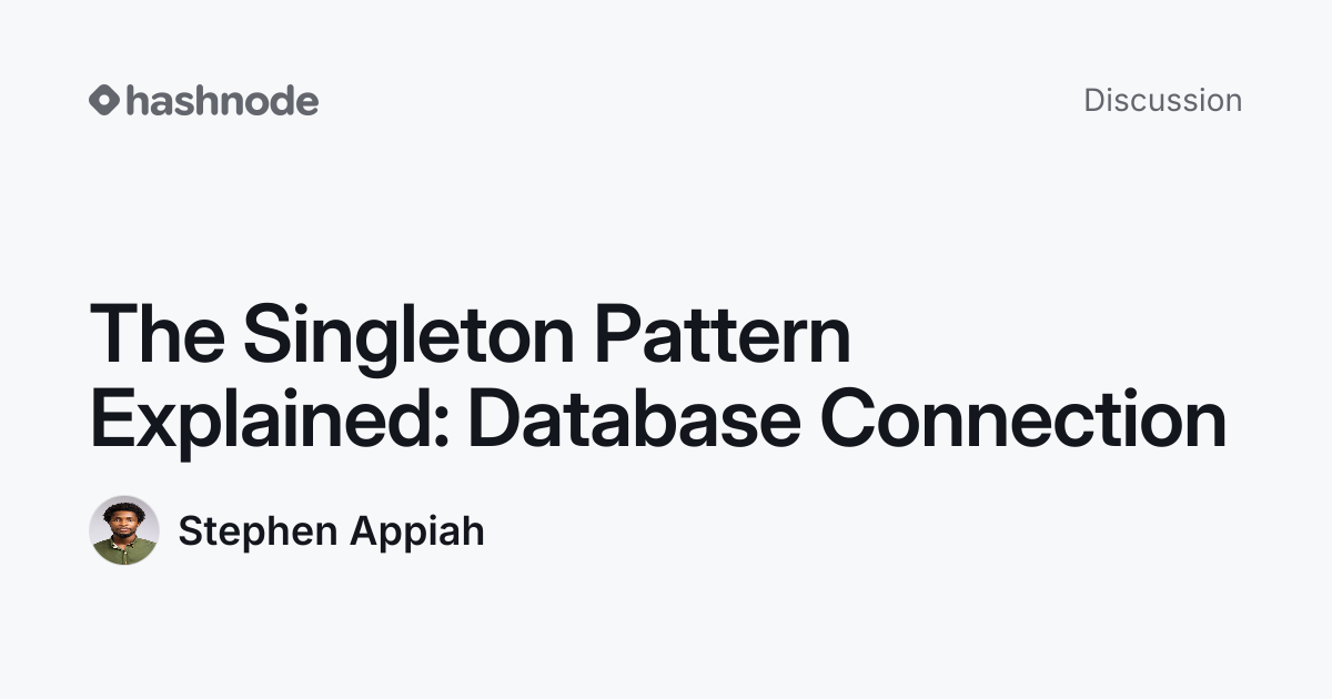 Discussion on "The Singleton Pattern Explained: Database Connection ...