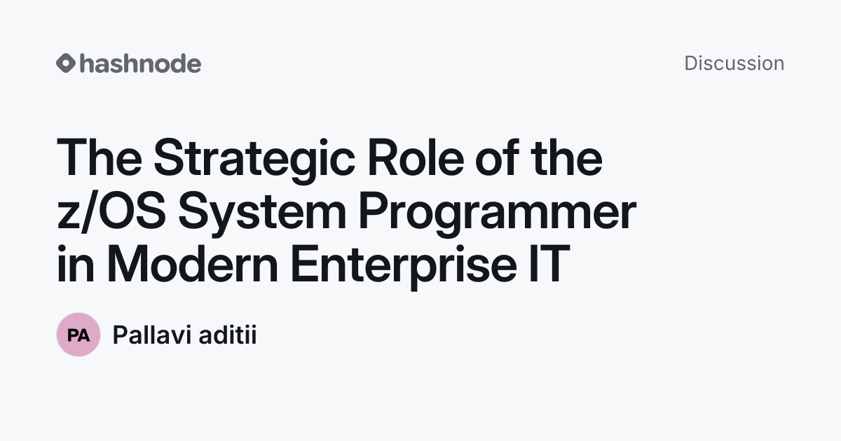 Discussion on "The Strategic Role of the z/OS System Programmer in ...