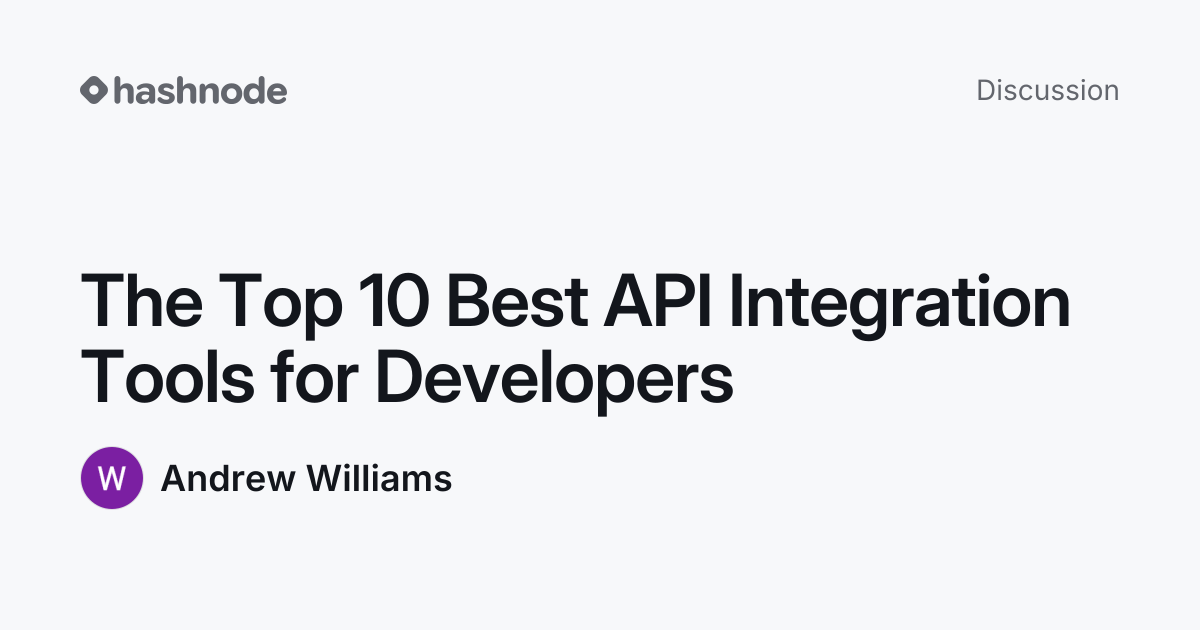 Discussion on "The Top 10 Best API Integration Tools for Developers ...
